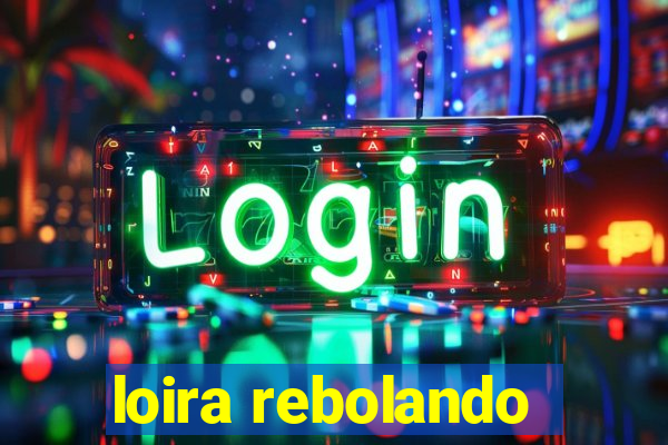 loira rebolando